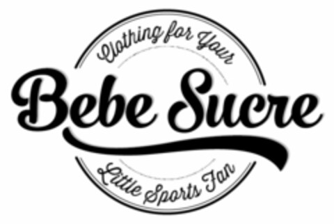 BEBE SUCRE CLOTHING FOR YOUR LITTLE SPORTS FAN Logo (USPTO, 03.04.2018)