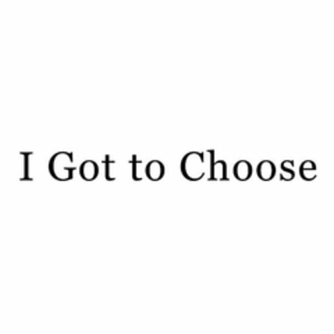 I GOT TO CHOOSE Logo (USPTO, 03/10/2020)