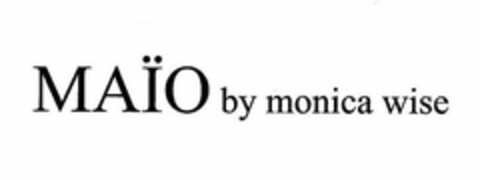 MAÏO BY MONICA WISE Logo (USPTO, 07.06.2011)