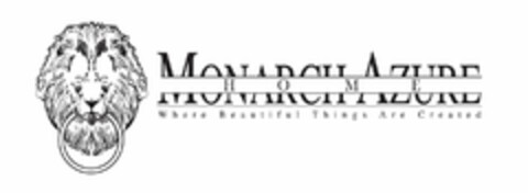 MONARCH AZURE HOME WHERE BEAUTIFUL THINGS ARE CREATED Logo (USPTO, 09.10.2013)