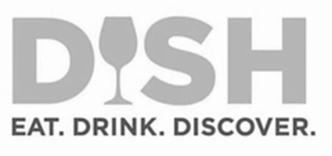 DISH EAT. DRINK. DISCOVER. Logo (USPTO, 07/09/2018)