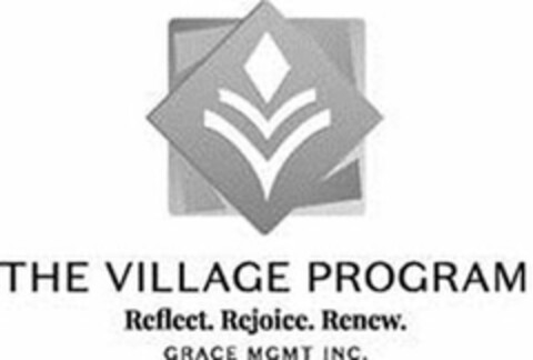 THE VILLAGE PROGRAM REFLECT. REJOICE. RENEW. GRACE MGMT INC. Logo (USPTO, 09.12.2019)