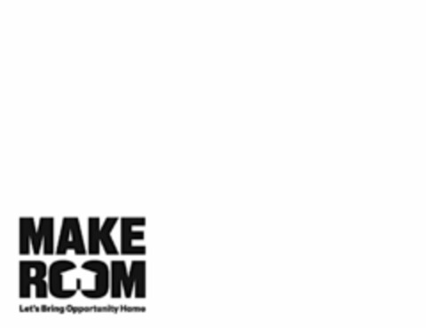 MAKE ROOM LET'S BRING OPPORTUNITY HOME Logo (USPTO, 05/08/2015)