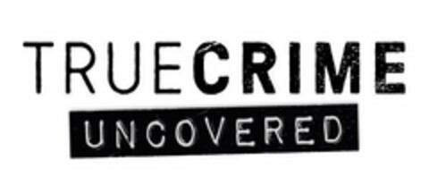 TRUECRIME UNCOVERED Logo (USPTO, 28.02.2018)