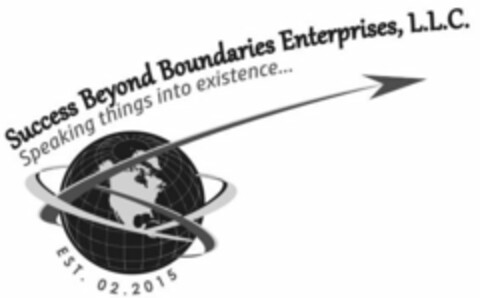 SUCCESS BEYOND BOUNDARIES ENTERPRISES, L.L.C. SPEAKING THINGS INTO EXISTENCE... EST. 02.2015 Logo (USPTO, 08/20/2019)