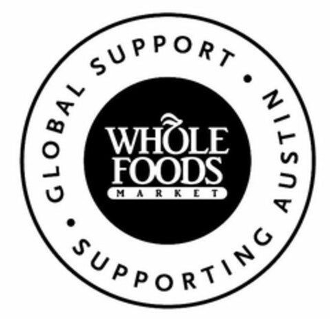 WHOLE FOODS MARKET · GLOBAL SUPPORT · SUPPORTING AUSTIN Logo (USPTO, 05/11/2011)