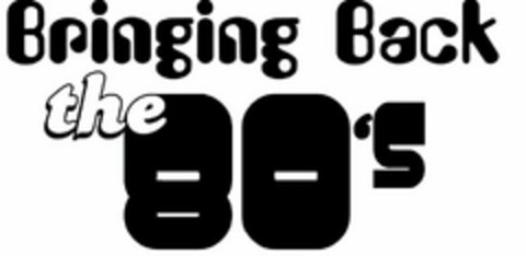 BRINGING BACK THE 80'S Logo (USPTO, 14.05.2012)