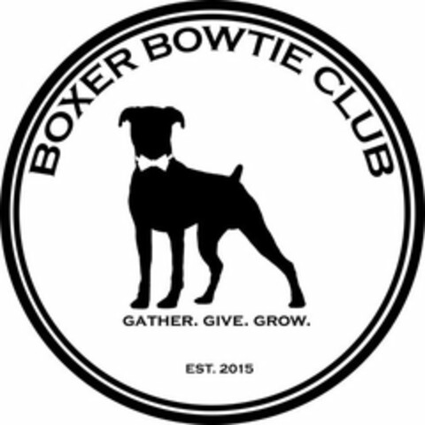 BOXER BOWTIE CLUB GATHER. GIVE. GROW. EST. 2015 Logo (USPTO, 02/16/2016)