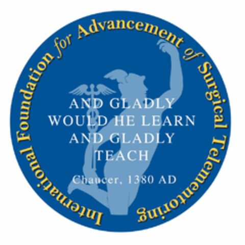 INTERNATIONAL FOUNDATION FOR ADVANCEMENT OF SURGICAL TELEMENTORING AND GLADLY WOULD HE LEARN AND GLADLY TEACH CHAUCER, 1380 AD Logo (USPTO, 21.03.2017)