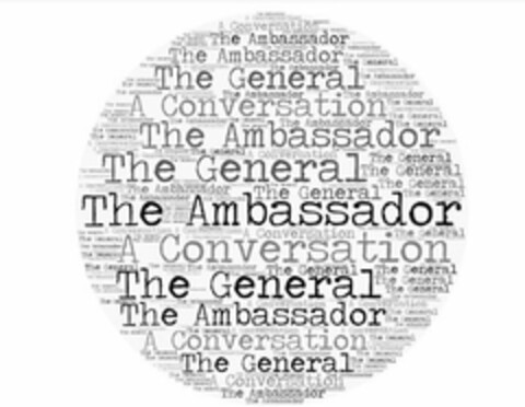 THE GENERAL THE AMBASSADOR A CONVERSATION Logo (USPTO, 04/23/2019)