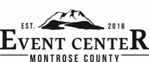 EST. 2018 EVENT CENTER MONTROSE COUNTY Logo (USPTO, 12.06.2019)