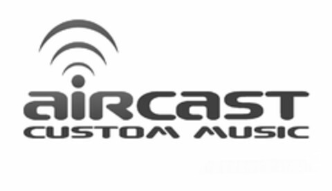 AIRCAST CUSTOM MUSIC Logo (USPTO, 16.02.2011)