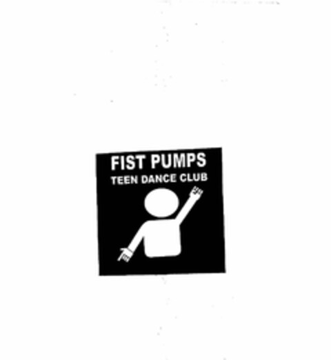 FIST PUMPS TEEN DANCE CLUB Logo (USPTO, 03/08/2011)