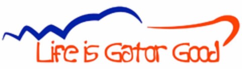 LIFE IS GATOR GOOD Logo (USPTO, 23.05.2016)