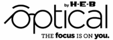 OPTICAL BY H-E-B THE FOCUS IS ON YOU. Logo (USPTO, 10/28/2016)