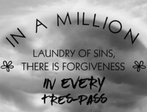 IN A MILLION LAUNDRY OF SINS, THERE IS FORGIVENESS IN EVERY TRES-PASS Logo (USPTO, 09.12.2019)