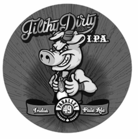 FILTHY DIRTY I.P.A. INDIA PALE ALE PARALLEL 49 BREWING COMPANY Logo (USPTO, 29.10.2014)