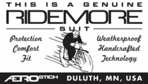 THIS IS A GENUINE RIDEMORE SUIT PROTECTION COMFORT FIT WEATHERPROOF HANDCRAFTED TECHNOLOGY AEROSTICH DULUTH, MN, USA Logo (USPTO, 02/02/2016)