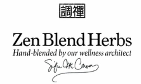 ZEN BLEND HERBS HAND-BLENDED BY OUR WELLNESS ARCHITECT SIFU M. CARVER Logo (USPTO, 06/16/2016)