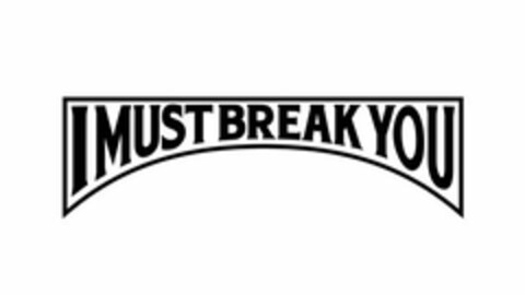 I MUST BREAK YOU Logo (USPTO, 06.03.2018)