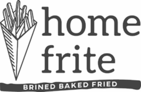 HOME FRITE BRINED BAKED FRIED Logo (USPTO, 04/23/2018)