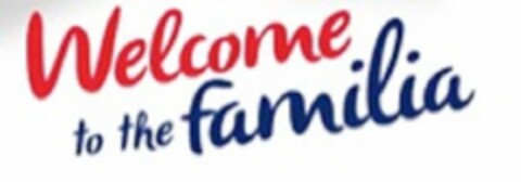 WELCOME TO THE FAMILIA Logo (USPTO, 12.06.2018)