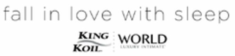 FALL IN LOVE WITH SLEEP KING KOIL WORLDLUXURY INTIMATE Logo (USPTO, 13.09.2018)
