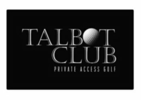TALBOT CLUB PRIVATE ACCESS GOLF Logo (USPTO, 10.08.2010)