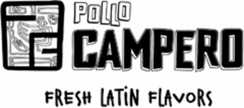 PC POLLO CAMPERO FRESH LATIN FLAVORS Logo (USPTO, 13.12.2010)