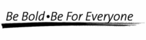 BE BOLD · BE FOR EVERYONE Logo (USPTO, 06.03.2019)