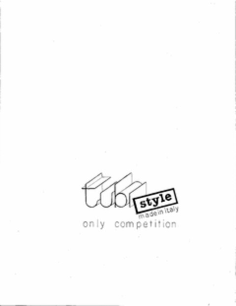TUBI STYLE, MADE IN ITAY, ONLY COMPETITION Logo (USPTO, 23.12.2011)