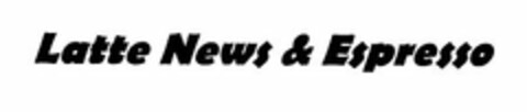 LATTE NEWS & ESPRESSO Logo (USPTO, 25.08.2014)