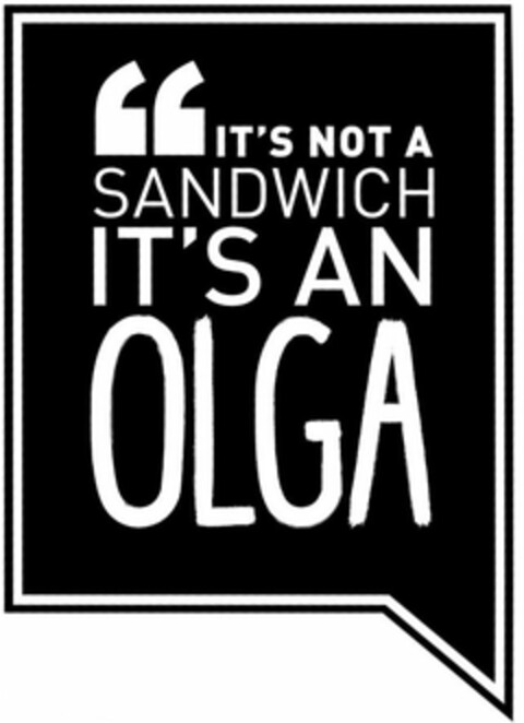 ''IT'S NOT A SANDWICH IT'S AN OLGA Logo (USPTO, 09/25/2017)