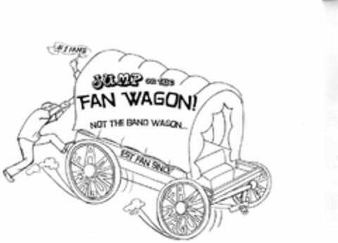 JUMP ON THE FAN WAGON NOT THE BAND WAGON... EST FAN SINCE' #1 FANS FAN WAGON FAN WAGON FW Logo (USPTO, 21.02.2009)