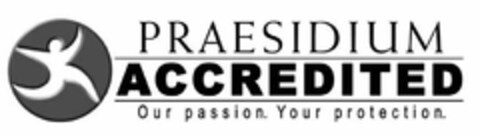 PRAESIDIUM ACCREDITED OUR PASSION. YOURPROTECTION. Logo (USPTO, 23.08.2017)