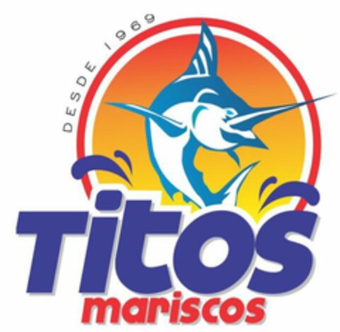 DESDE 1969 TITOS MARISCOS Logo (USPTO, 11/14/2017)