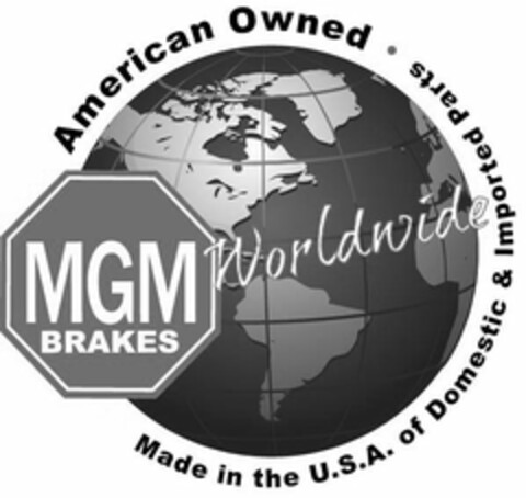 MGM BRAKES WORLDWIDE AMERICAN OWNED· MADE IN THE U.S.A. OF DOMESTIC & IMPORTED PARTS Logo (USPTO, 01.12.2017)