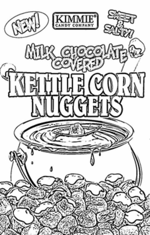 NEW! KIMMIE CANDY COMPANY SWEET & SALTY! MILK CHOCOLATE COVERED KETTLE CORN NUGGETS Logo (USPTO, 05/24/2010)