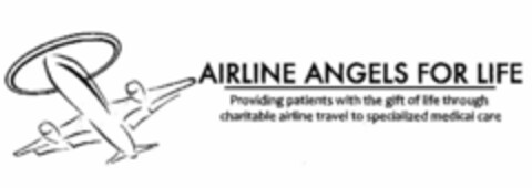 AIRLINE ANGELS FOR LIFE PROVIDING PATIENTS WITH THE GIFT OF LIFE THROUGH CHARITABLE AIRLINE TRAVEL TO SPECIALIZED MEDICAL CARE Logo (USPTO, 14.03.2011)