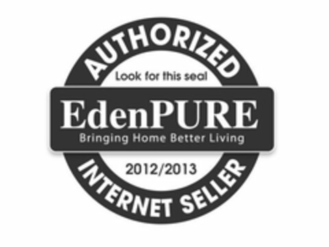 EDENPURE BRINGING HOME BETTER LIVING AUTHORIZED INTERNET SELLER LOOK FOR THIS SEAL 2012/2013 Logo (USPTO, 05/02/2012)