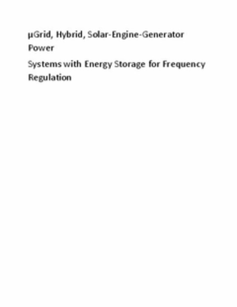 µGRID, HYBRID, SOLAR-ENGINE-GENERATOR POWER SYSTEMS WITH ENERGY STORAGE FOR FREQUENCY REGULATION Logo (USPTO, 01.07.2016)