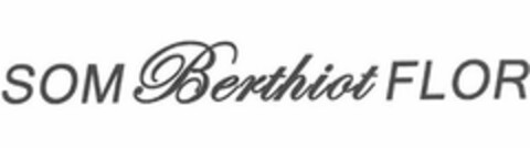 SOM BERTHIOT FLOR Logo (USPTO, 14.09.2017)