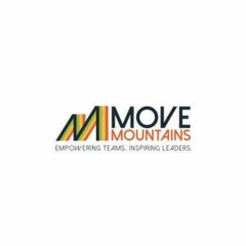 M MOVE MOUNTAINS EMPOWERING TEAMS. INSPIRING LEADERS. Logo (USPTO, 21.03.2018)