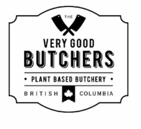 THE VERY GOOD BUTCHERS · PLANT BASED BUTCHERY · BRITISH COLUMBIA Logo (USPTO, 10/31/2019)