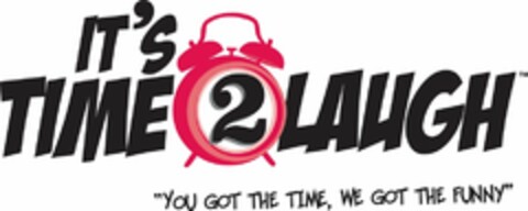 IT'S TIME 2 LAUGH "YOU GOT THE TIME, WE GOT THE FUNNY" Logo (USPTO, 11.03.2009)