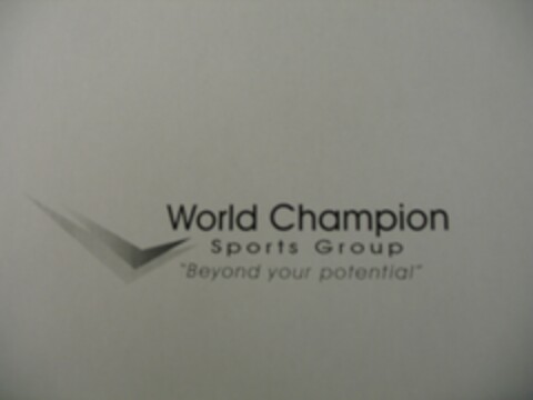 WORLD CHAMPION SPORTS GROUP "BEYOND YOUR POTENTIAL" Logo (USPTO, 20.03.2009)