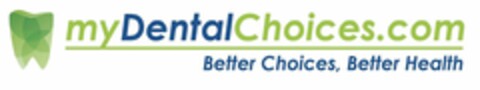 MYDENTALCHOICES.COM BETTERCHOICES, BETTER HEALTH Logo (USPTO, 12/17/2012)