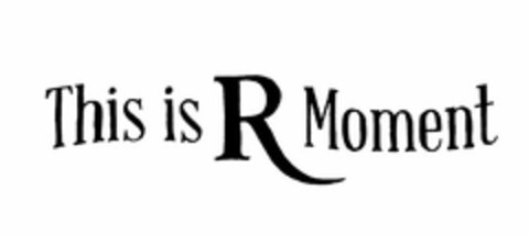 THIS IS R MOMENT Logo (USPTO, 06/13/2013)