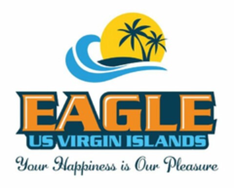 EAGLE US VIRGIN ISLANDS YOUR HAPPINESS IS OUR PLEASURE Logo (USPTO, 16.02.2020)