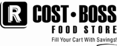 R COST BOSS FOOD STORE FILL YOUR CART WITH SAVINGS Logo (USPTO, 12/24/2019)